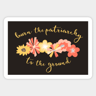 Irreverent Truths: Burn the patriarchy to the ground (yellow and orange flowers, yellow text) Sticker